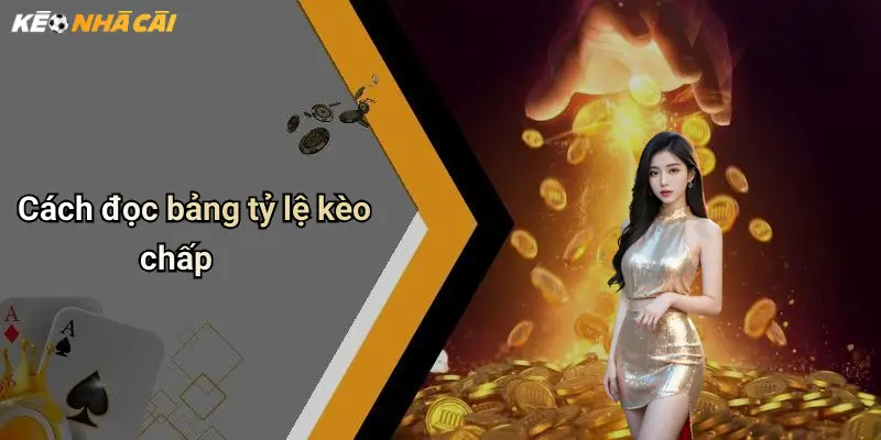 Cách đọc bảng tỷ lệ kèo chấp