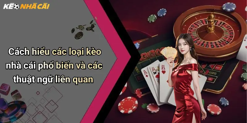 Kèo Nhà Cái: Khám Phá Bản Chất Và Ý Nghĩa Trong Cá Cược Trực Tuyến 68 Cách hiểu các loại kèo nhà cái phổ biến và các thuật ngữ liên quan