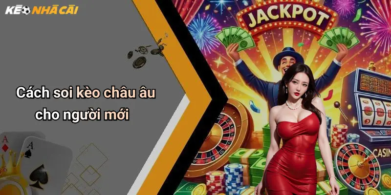 Cách soi kèo châu âu cho người mới