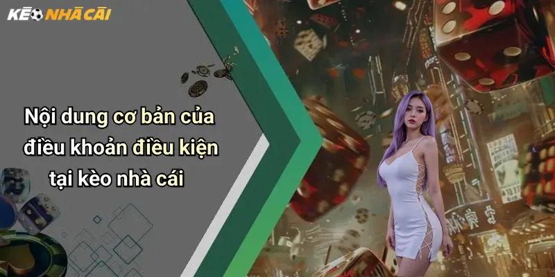 Nội dung cơ bản của điều khoản điều kiện tại kèo nhà cái