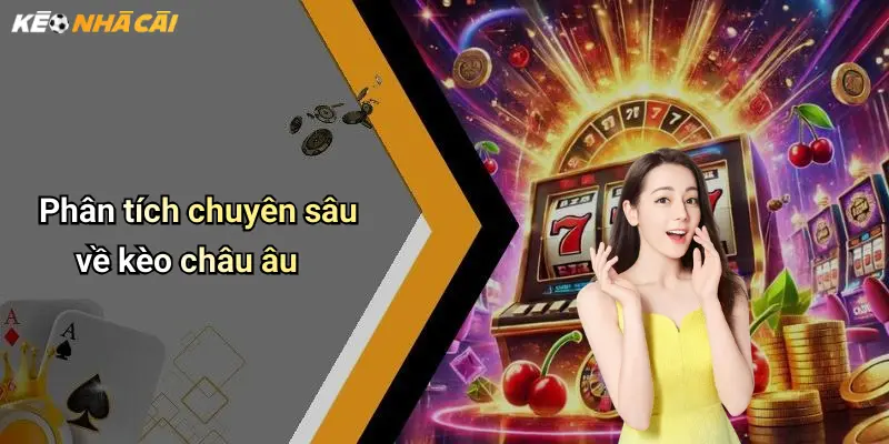 Phân tích chuyên sâu về kèo châu âu