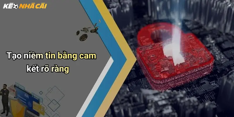 Tạo niềm tin bằng cam kết rõ ràng