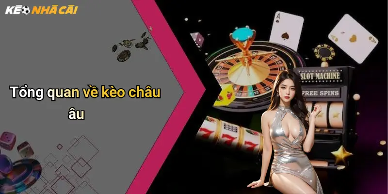 Tổng quan về kèo châu âu