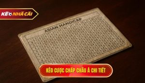 kèo cược chấp châu Á chi tiết