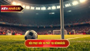 Kèo cược đội nhận quả phạt góc trong 10 phút đầu