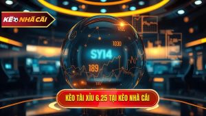 Kèo tài xỉu 6.25 là gì? Cách đọc và bí quyết thắng lớn từ cao thủ