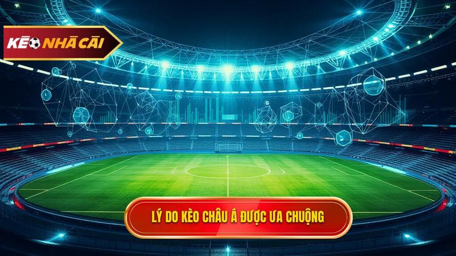 Phân tích đa chiều: Tại sao Kèo bóng đá Châu Á lại được ưa chuộng?
