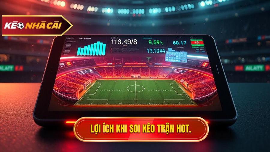 Tại sao soi kèo trận hot nhất lại quan trọng?