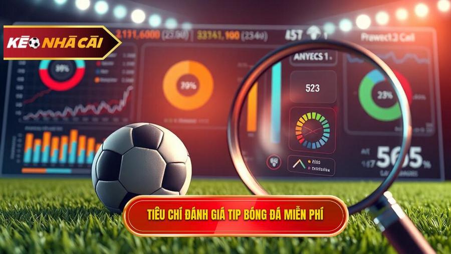 Tip bóng đá miễn phí: Cẩm nang toàn tập để làm chủ cuộc chơi cá cược 3 Các tiêu chí đánh giá một Tip bóng đá miễn phí chất lượng